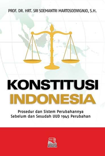 Konstitusi Indonesia: Prosedur Dan Sistem Perubahannya Sebelum Dan ...